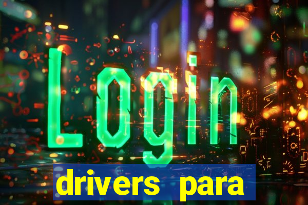 drivers para windows 7 64 bits