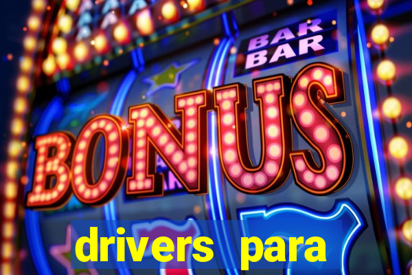 drivers para windows 7 64 bits