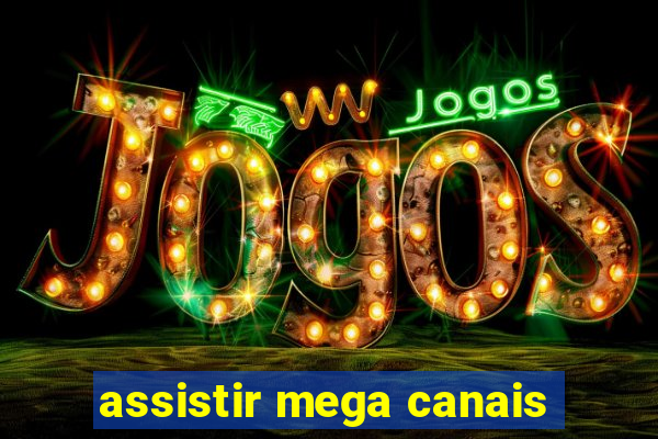 assistir mega canais