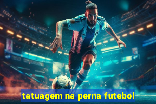 tatuagem na perna futebol