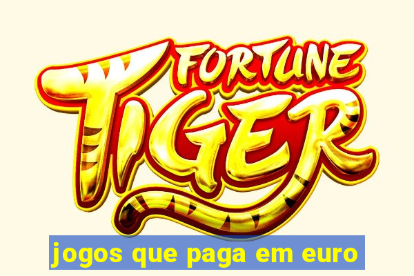 jogos que paga em euro