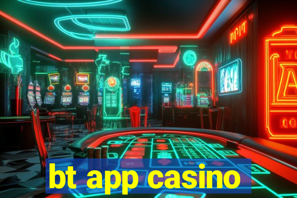 bt app casino