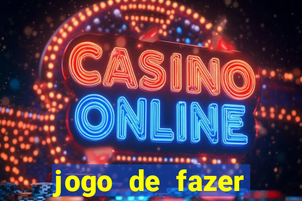 jogo de fazer dinheiro falso