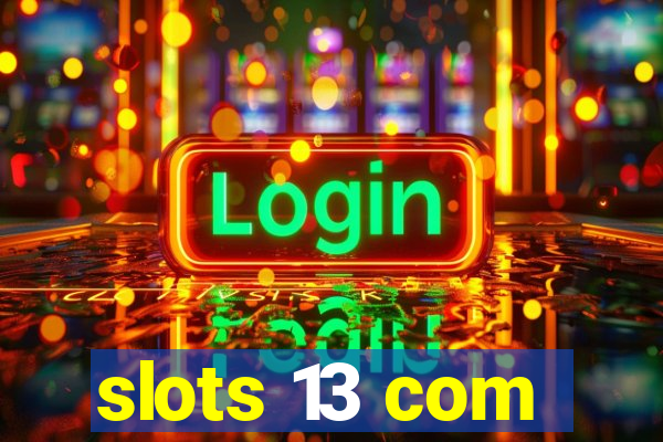 slots 13 com