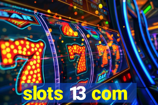 slots 13 com