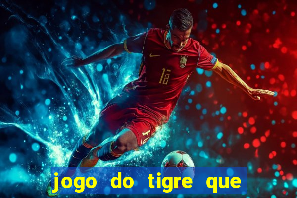 jogo do tigre que da bonus