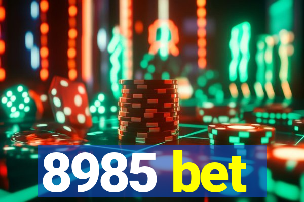 8985 bet