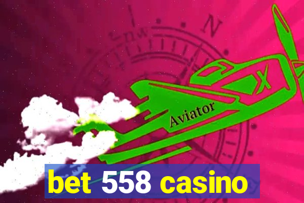 bet 558 casino