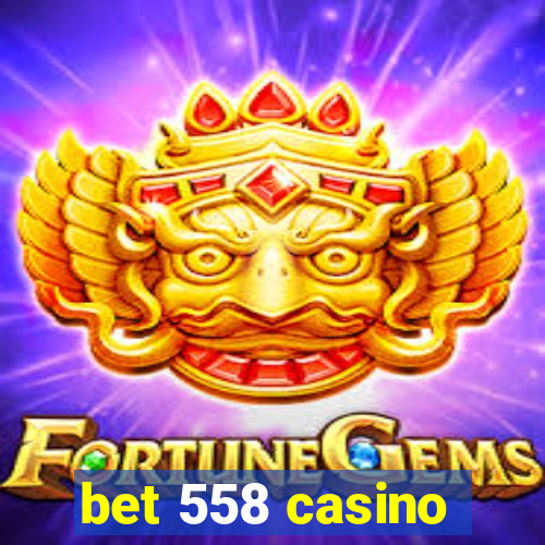 bet 558 casino