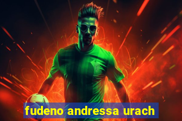 fudeno andressa urach