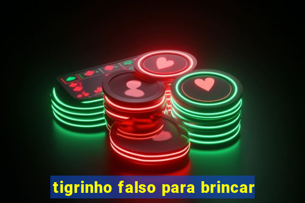 tigrinho falso para brincar