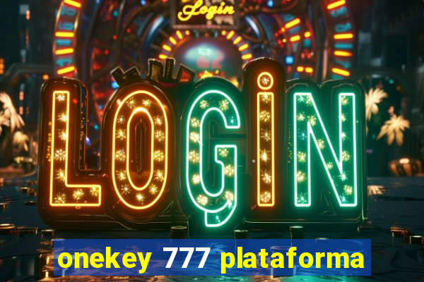 onekey 777 plataforma