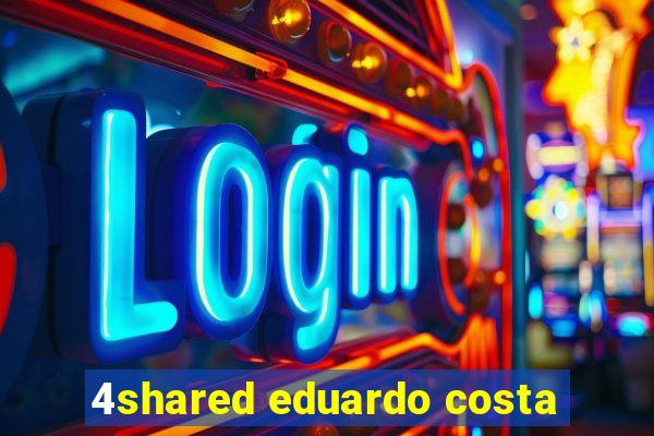 4shared eduardo costa