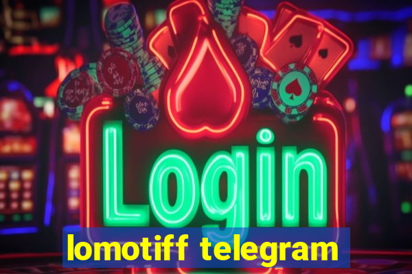 lomotiff telegram