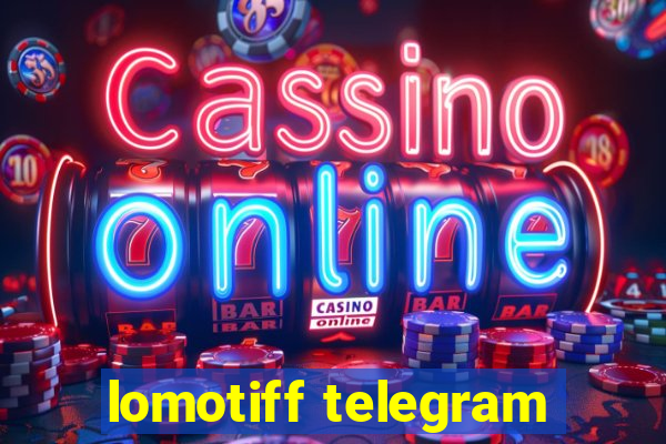 lomotiff telegram