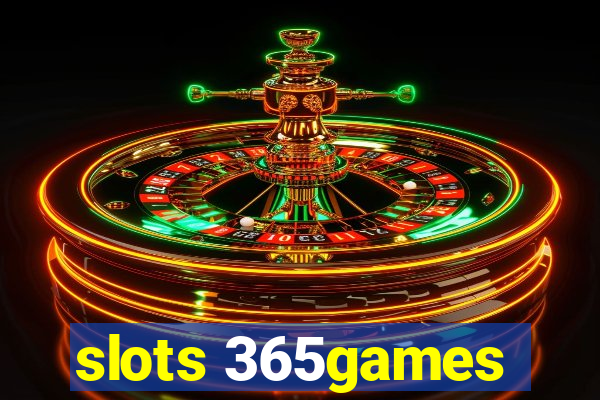 slots 365games