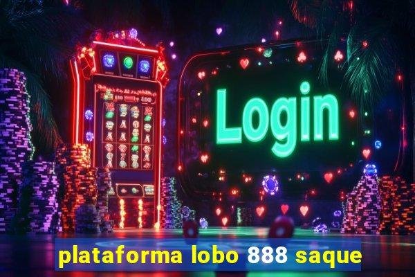 plataforma lobo 888 saque