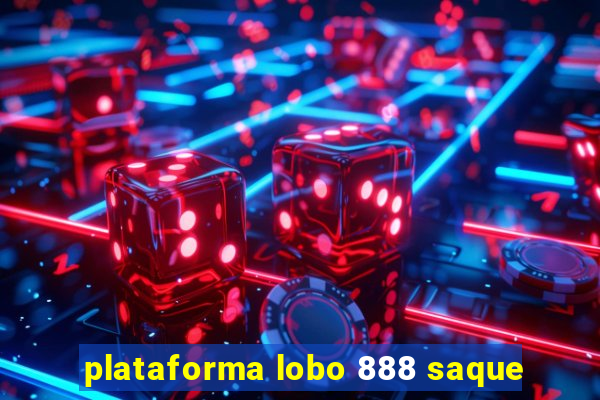 plataforma lobo 888 saque