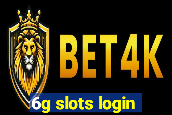 6g slots login