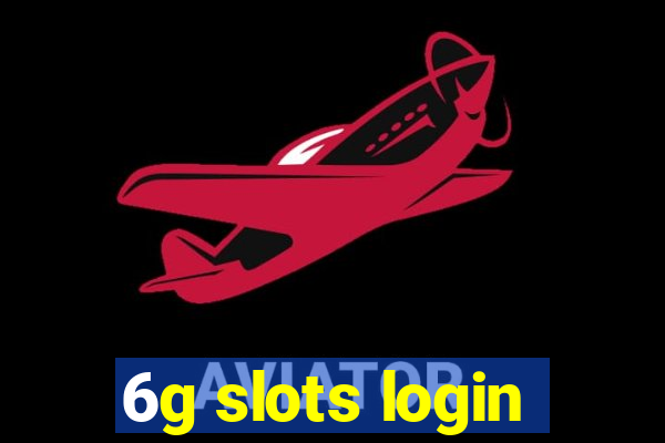 6g slots login