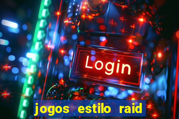 jogos estilo raid shadow legends