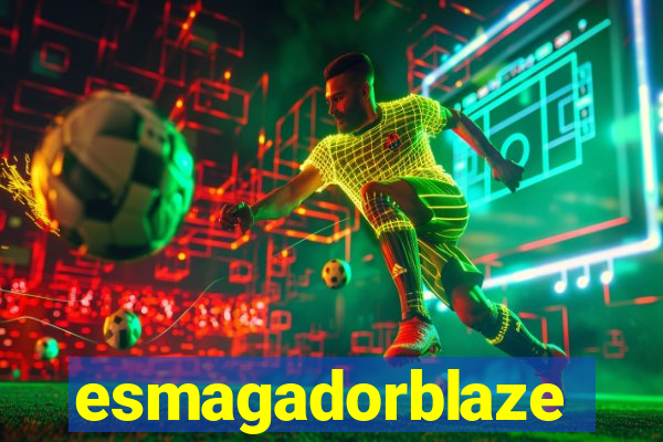 esmagadorblaze