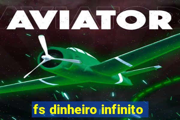 fs dinheiro infinito