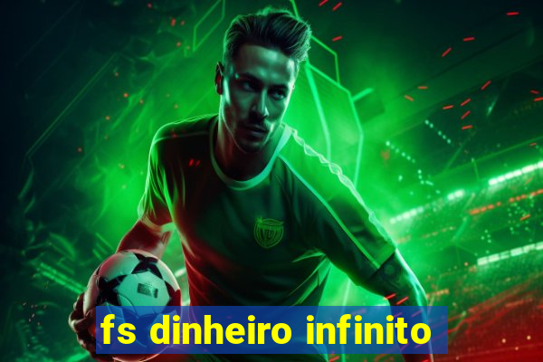 fs dinheiro infinito