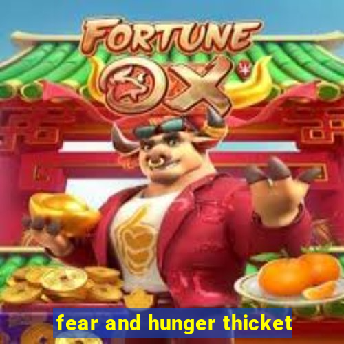 fear and hunger thicket