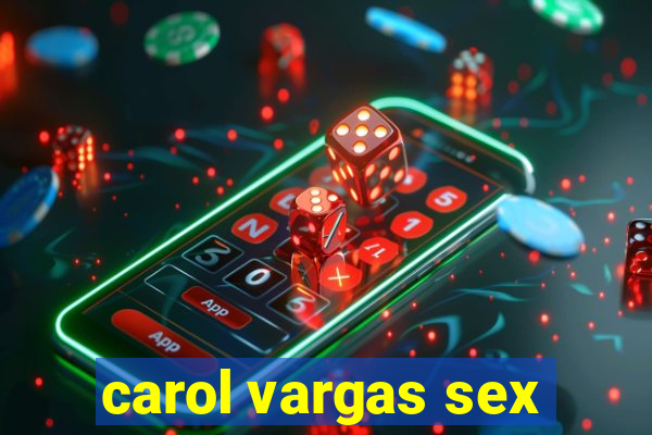 carol vargas sex