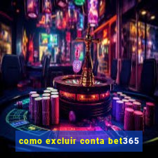 como excluir conta bet365