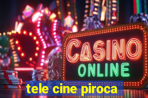 tele cine piroca