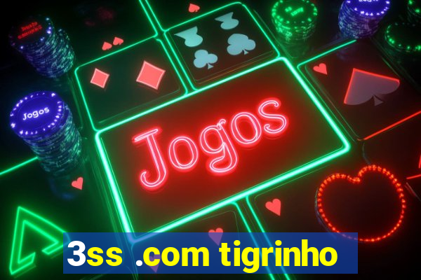 3ss .com tigrinho