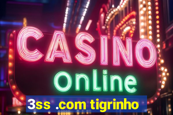 3ss .com tigrinho