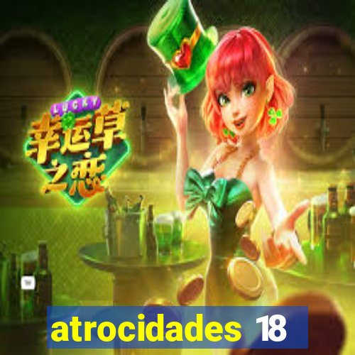 atrocidades 18