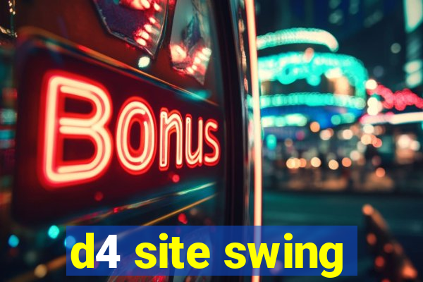 d4 site swing