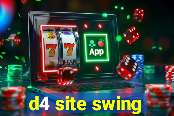 d4 site swing