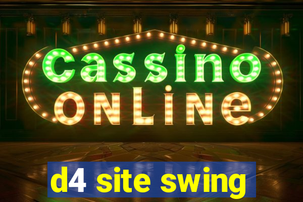 d4 site swing