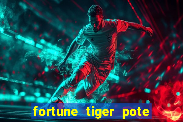 fortune tiger pote de ouro