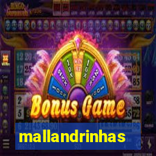 mallandrinhas