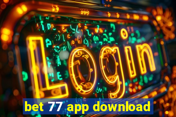 bet 77 app download