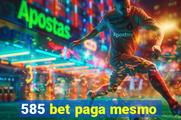 585 bet paga mesmo