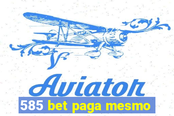 585 bet paga mesmo