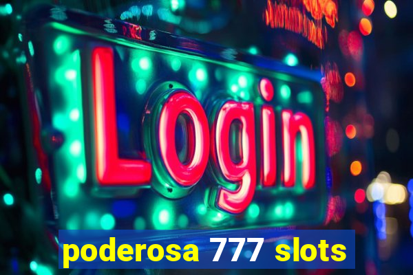 poderosa 777 slots