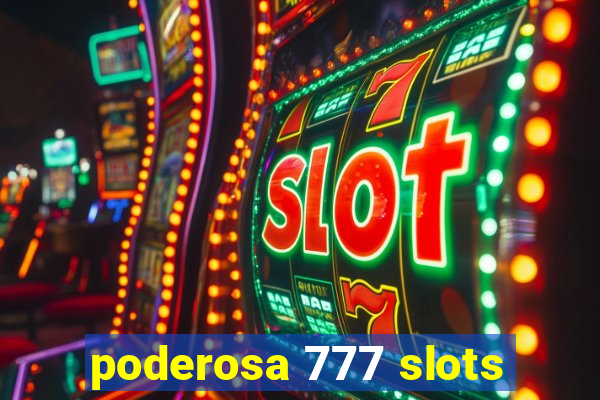 poderosa 777 slots