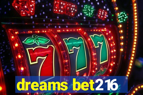 dreams bet216