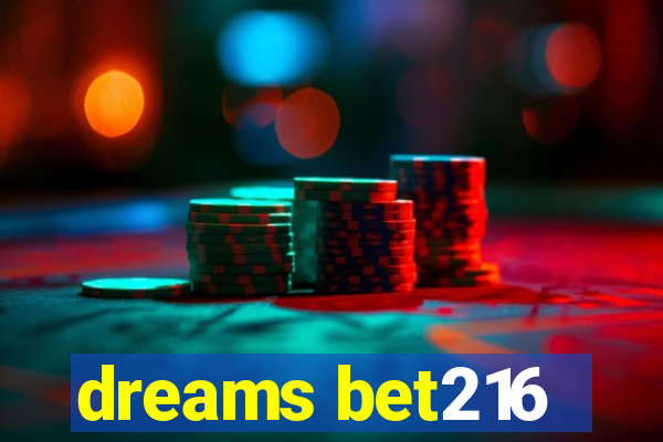 dreams bet216