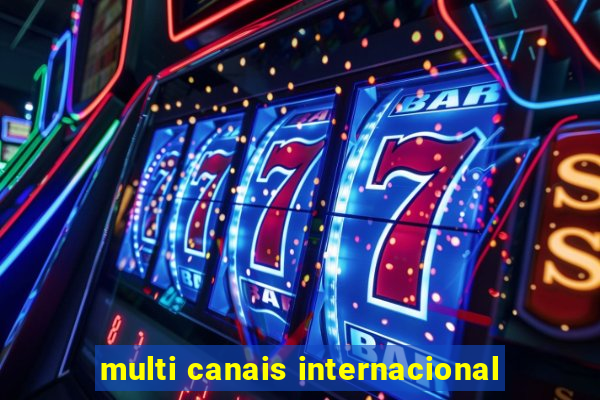 multi canais internacional