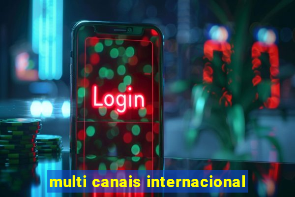 multi canais internacional