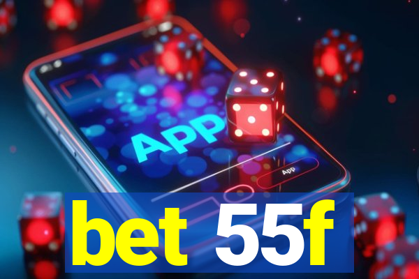 bet 55f